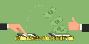 Thực hiện các bước rút tiền 789F nhanh chóng và an toàn.